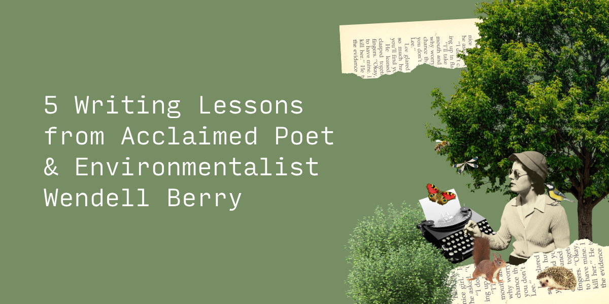 5 Writing Lessons from Acclaimed Poet & Environmentalist Wendell Berry