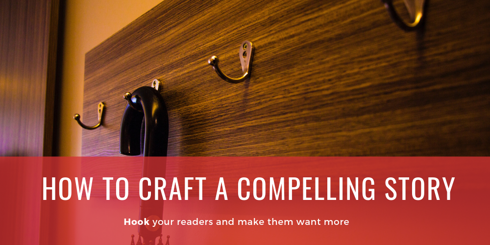 How To Craft a Compelling Story