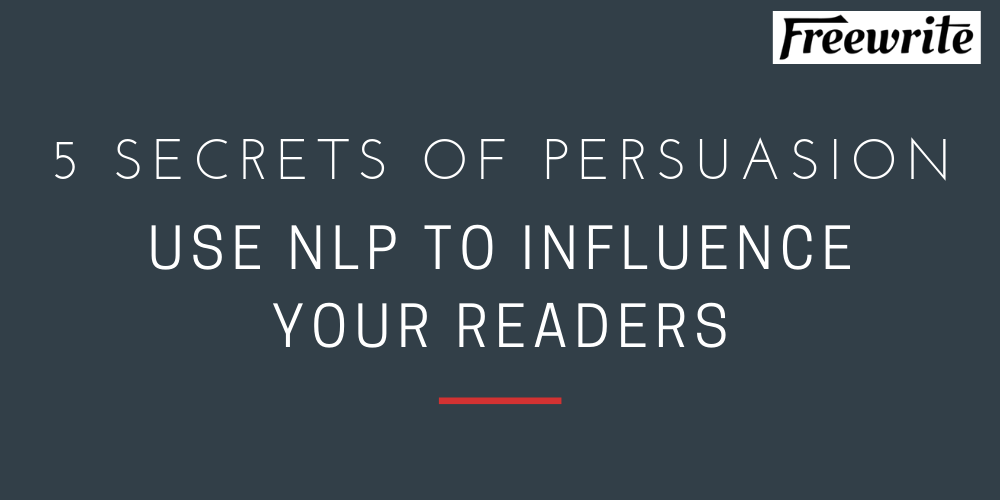 5 Secrets of Persuasion: Use NLP to Influence Your Readers