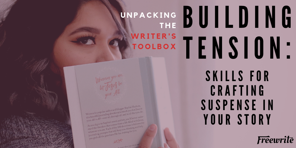 Building Tension: Skills For Crafting Suspense In Your Story