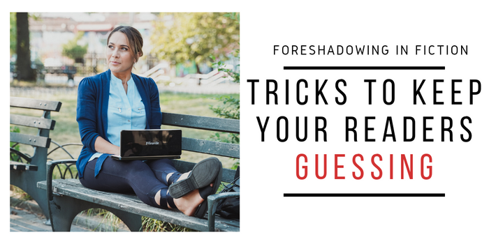 Foreshadowing in Fiction: Tricks to Keep Your Readers Guessing