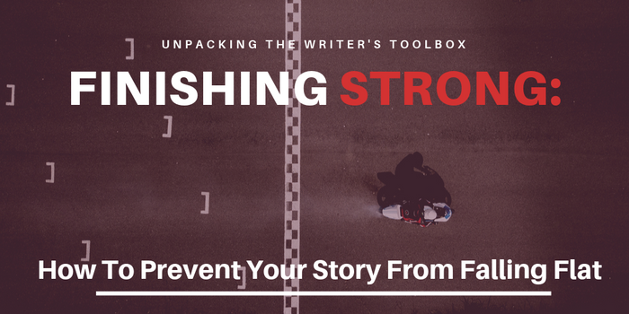Finishing Strong: Preventing Your Story Ending From Falling Flat